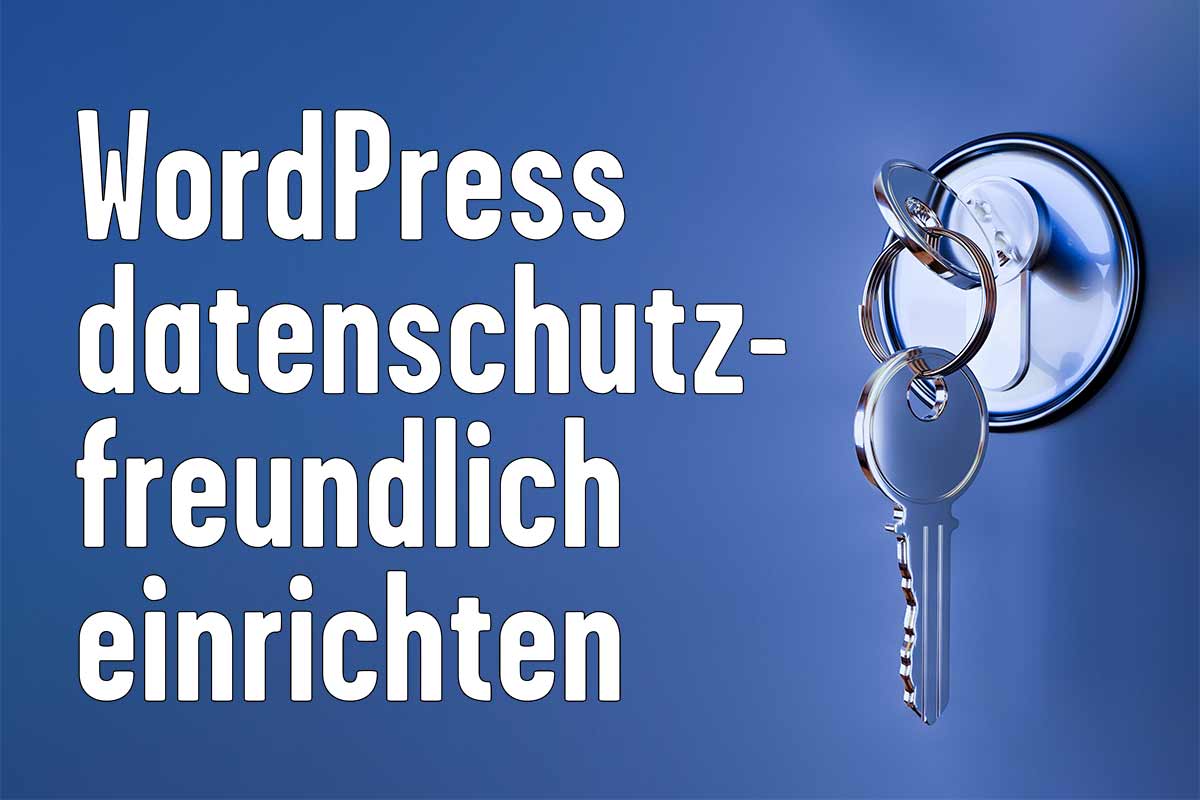 WP-Website unter Datenschutzaspekten gestalten